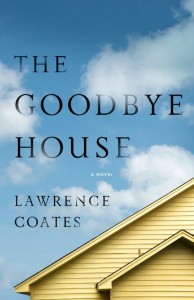 The Goodbye House by Lawrence Coates